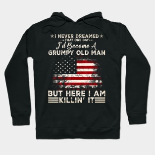 I Never Dreamed That I'D Become A Grumpy Old Man Hoodie